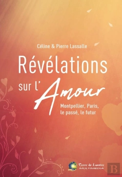 Bertrand.pt - Révélations Sur L'Amour ; Montpellier, Paris, Le Passé, Le Futur