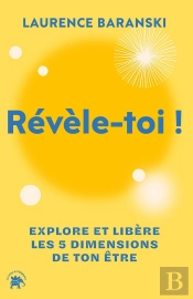 Révèle-Toi ! Explore Et Libère Les 5 Dimensions De Ton Être
