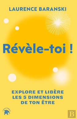 Bertrand.pt - Révèle-Toi ! Explore Et Libère Les 5 Dimensions De Ton Être