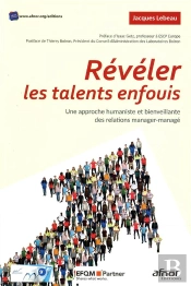 Reveler Les Talents Enfouis - Une Approche Humaniste Et Bienveillante Des Relations Manager-Manage