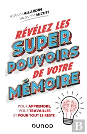 Révélez Les Super Pouvoirs De Votre Mémoire ; Pour Apprendre, Pour Travailler, Et Pour Tout Le Reste !