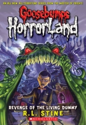 Revenge Of The Living Dummy (Goosebumps Horrorland #1)