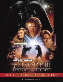 Bertrand.pt - Revenge Of The Sith: Illustrated Screenplay: Star Wars: Episode Iii