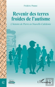 Revenir Des Terres Froides De L'Autisme : L'Histoire De Pierre En Nouvelle-Calédonie