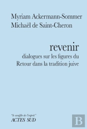 Revenir : Dialogues Sur Les Figures Du Retour Dans La Tradition Juive