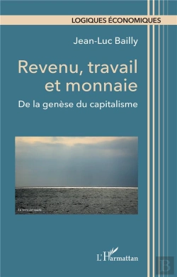 Bertrand.pt - Revenu, Travail Et Monnaie : De La Genèse Du Capitalisme