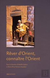 Rêver D'Orient ; Connaître L'Orient
