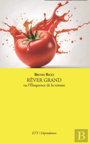 Rever Grand Ou L'Eloquence De La Tomate