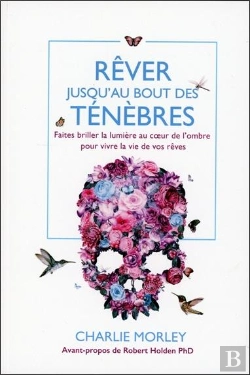 Bertrand.pt - Rêver Jusqu'Au Bout Des Ténèbres : Faites Briller La Lumière Au Coeur De L'Ombre Pour Vivre La Vie De Vos Rêves