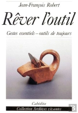 Bertrand.pt - Rêver L'Outil ; Gestes Essentiels, Outils De Toujours