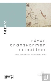 Rêver, Transformer, Somatiser