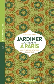 Reverdir Paris -100 Lieux Pour Une Nouvelle Agriculture Urbaine