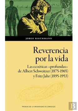 Bertrand.pt - Reverencia Por La Vida. Las Ecoeticas «Profundas» De Albert Schweitzer (1875-196
