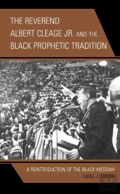 Reverend Albert Cleage Jr. And The Black Prophetic Tradition