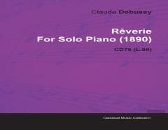 Reverie By Claude Debussy For Solo Piano (1890) Cd76 (L.68)