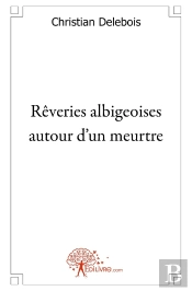 Rêveries Albigeoises Autour D'Un Meurtre