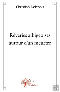 Bertrand.pt - Rêveries Albigeoises Autour D'Un Meurtre