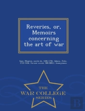 Reveries Or Memoirs Concerning The Art Of War