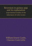 Reversion In Guinea-Pigs And Its Explanation Experimental Studies Of The Inhertance Of Color In Nice