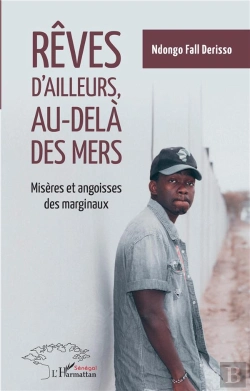 Bertrand.pt - Rêves D'Ailleurs, Au-Delà Des Mers : Misères Et Angoisses Des Marginaux