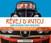 Rêves D'Autos ; Quand L'Automobile Faisait Encore Rêver !