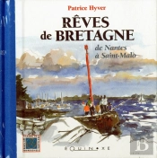 Rêves De Bretagne ; De Pornic À Saint-Malo