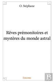 Rêves Prémonitoires Et Mystères Du Monde Astral