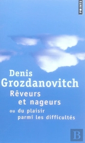Rêveurs Et Nageurs : Ou Du Plaisir Parmi Les Difficultés