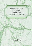 Review Of A Late Pamphlet, Under The Signature Of Brutus