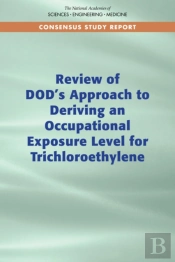 Review Of Dod'S Approach To Deriving An Occupational Exposure Level For Trichloroethylene