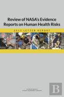 Review Of Nasa'S Evidence Reports On Human Health Risks