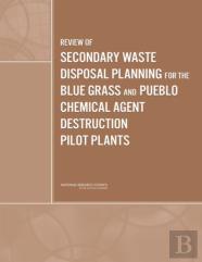 Review Of Secondary Waste Disposal Planning For The Blue Grass And Pueblo Chemical Agent Destruction Pilot Plants