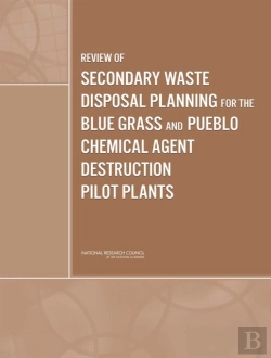 Bertrand.pt - Review Of Secondary Waste Disposal Planning For The Blue Grass And Pueblo Chemical Agent Destruction Pilot Plants