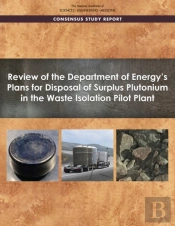 Review Of The Department Of Energy'S Plans For Disposal Of Surplus Plutonium In The Waste Isolation Pilot Plant