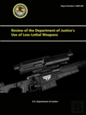 Review Of The Department Of Justice'S Use Of Less-Lethal Weapons