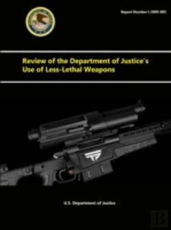 Bertrand.pt - Review Of The Department Of Justice'S Use Of Less-Lethal Weapons