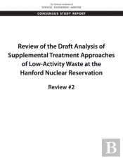 Review Of The Draft Analysis Of Supplemental Treatment Approaches Of Low-Activity Waste At The Hanford Nuclear Reservation