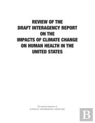 Review Of The Draft Interagency Report On The Impacts Of Climate Change On Human Health In The United States