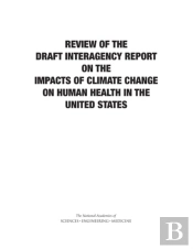Review Of The Draft Interagency Report On The Impacts Of Climate Change On Human Health In The United States