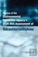 Review Of The Environmental Protection Agency'S Draft Iris Assessment Of Tetrachloroethylene