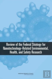 Review Of The Federal Strategy For Nanotechnology-Related Environmental, Health, And Safety Research