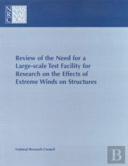 Review Of The Need For A Large-Scale Test Facility For Research On The Effects Of Extreme Winds On Structures