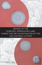 Review Of The Scientific Approaches Used During The Fbi'S Investigation Of The 2001 Anthrax Letters
