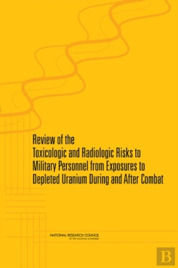 Bertrand.pt - Review Of The Toxicologic And Radiologic Risks To Military Personnel From Exposures To Depleted Uranium During And After Combat
