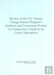 Review Of The U.S. Climate Change Science Program'S Synthesis And Assessment Product On Temperature Trends In The Lower Atmosphere
