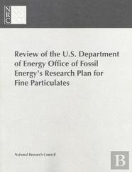 Review Of The U.S. Department Of Energy Office Of Fossil Energy'S Research Plan For Fine Particulates