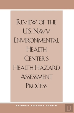Bertrand.pt - Review Of The U.S. Navy Environmental Health Center'S Health-Hazard Assessment Process