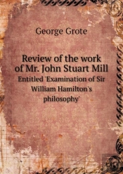 Review Of The Work Of Mr. John Stuart Mill Entitled 'Examination Of Sir William Hamilton'S Philosophy'