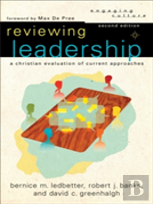 Reviewing Leadership Â€“ A Christian Evaluation Of Current Approaches