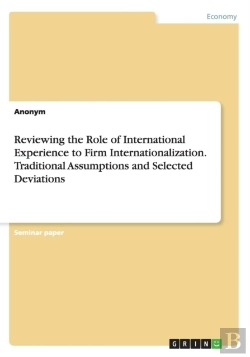 Bertrand.pt - Reviewing The Role Of International Experience To Firm Internationalization. Traditional Assumptions And Selected Deviations